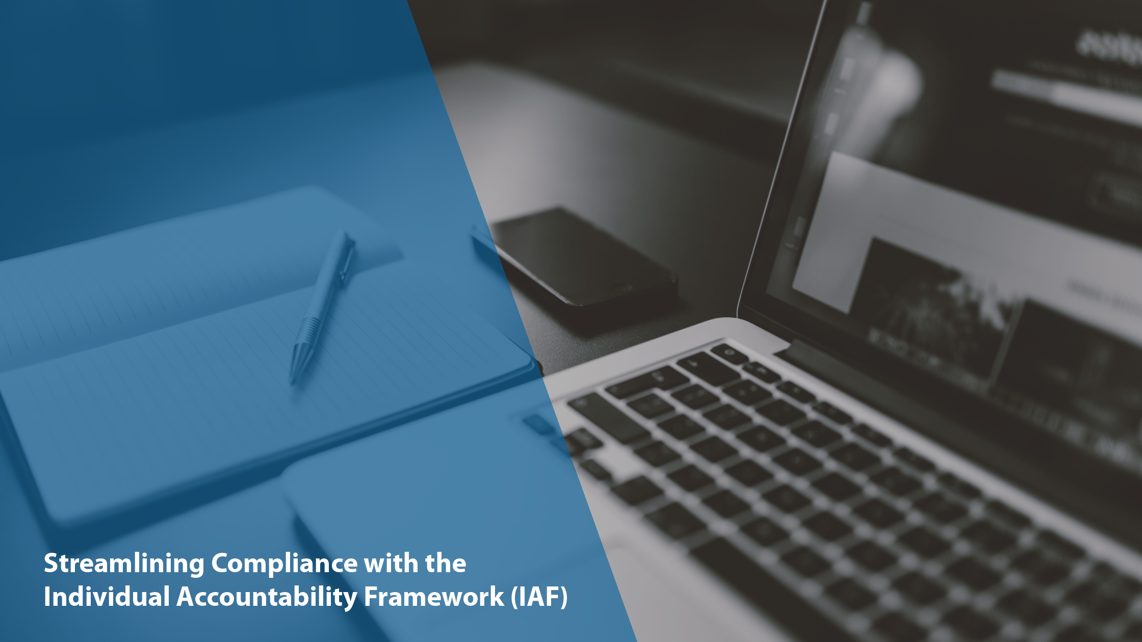 Streamlining Compliance with the Individual Accountability Framework (IAF)
